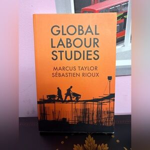 Global Labour Studies by Marcus Taylor and Sebastien Rioux